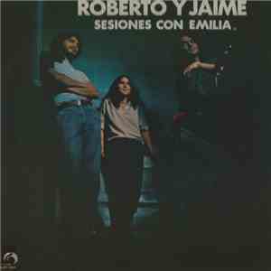 Roberto Y Jaime - Sesiones Con Emilia