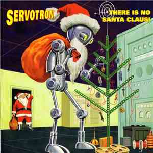Servotron - There Is No Santa Claus!