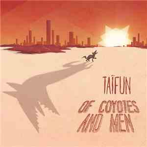 Taïfun - Of Coyotes And Men