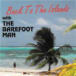 The Barefoot Man - Back To The Islands