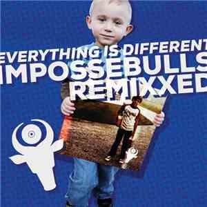 The Impossebulls - Everything Is Different: Impossebulls Remixxed