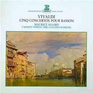 Vivaldi - Maurice Allard, Claudio Scimone / Dir. I Solisti Veneti - Cinq Concertos Pour Basson