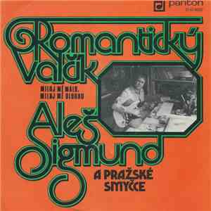 Aleš Sigmund A Pražské Smyčce - Romantický Valčík / Miluj Mě Málo, Miluj Mě Dlouho