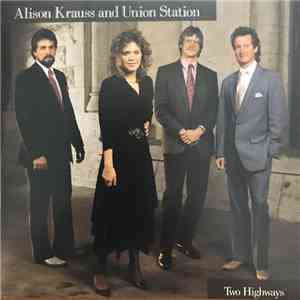 Alison Krauss And Union Station - Two Highways