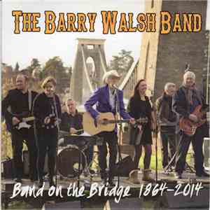 Barry Walsh Band - Band On The Bridge 1864-2014