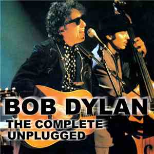 Bob Dylan - The Complete Unplugged