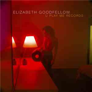 Elizabeth Goodfellow - U Play Me Records