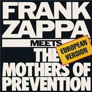 Frank Zappa - Frank Zappa Meets The Mothers Of Prevention (European Version)