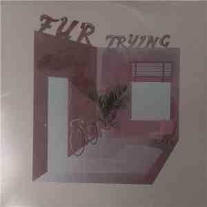 FUR  - Trying/Not Enough