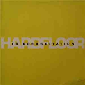 Hardfloor - TB Resuscitation