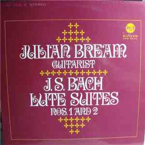Julian Bream, J. S. Bach - J. S. Bach Lute Suites Nos. 1 And 2