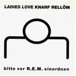 Ladies Love Knarf Rellöm - Bitte Vor R.E.M. Einordnen