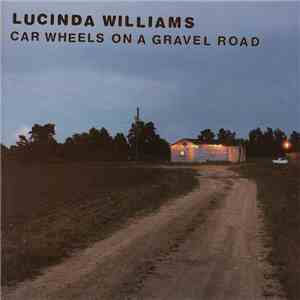 Lucinda Williams - Car Wheels On A Gravel Road