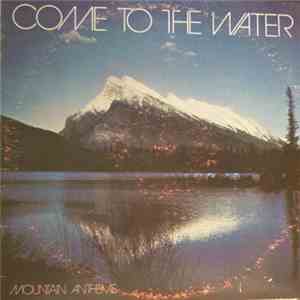 Mountain Anthems Mixed Choir - Come To The Water