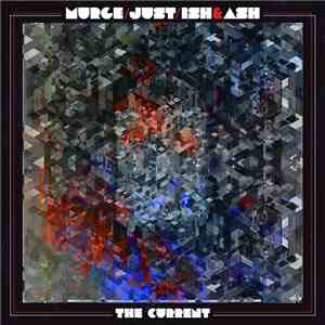 Murge/Just/Ish&Ash - The Current
