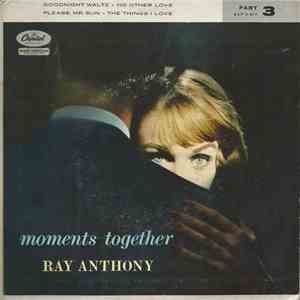 Ray Anthony - Moments Together Part 3