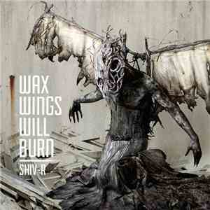Shiv-R - Wax Wings Will Burn