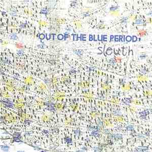 Sleuth  - Out Of The Blue Period
