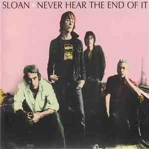 Sloan  - Never Hear The End Of It