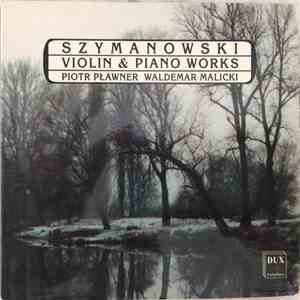 Szymanowski, Piotr Pławner, Waldemar Malicki - Violin & Piano Works