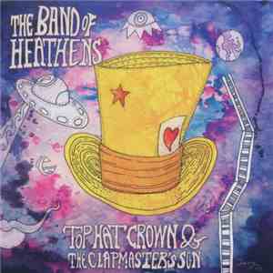 The Band Of Heathens - Top Hat Crown & The Clapmaster's Son