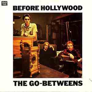 The Go-Betweens - Before Hollywood