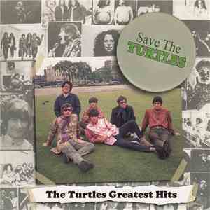 The Turtles - Save The Turtles: The Turtles Greatest Hits