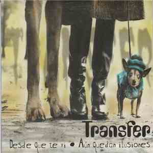 Transfer  - Desde Que Te Vi · Aún Quedan Ilusiones
