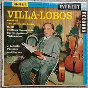 Villa-Lobos, J.S. Bach, The Violoncello Society - Conducts The Violoncello Society