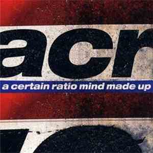 A Certain Ratio - Mind Made Up