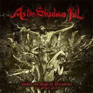 As The Shadows Fall - Under The Sign Of Decadence - The Pagan Years