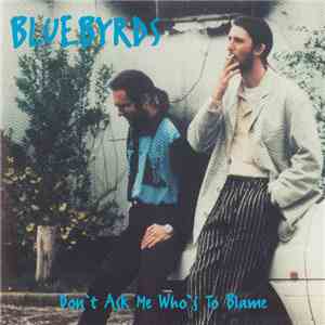 Bluebyrds - Don't Ask Me Who's To Blame