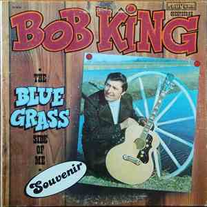 Bob King  - The Blue Grass Side Of Me