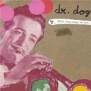 Dr. Dog - 10 Dr. Dog Songs For You