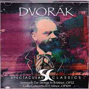 Dvořák - Serenade For Strings In B Minor, Op.22 / Cello Concerto In E Minor, Op.104