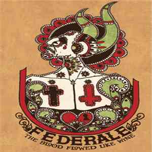 Federale - The Blood Flowed Like Wine