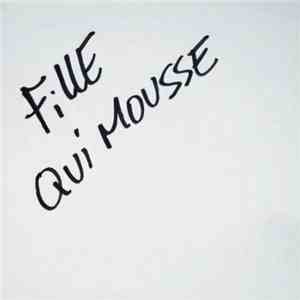 Fille Qui Mousse - Fille Qui Mousse