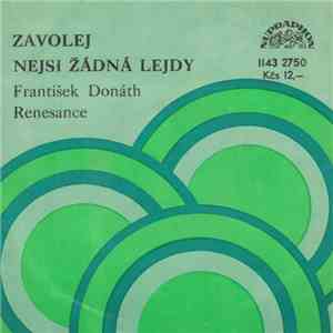 František Donáth, Renesance - Zavolej / Nejsi Žádná Lejdy