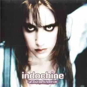 Indochine - Un Jour Dans Notre Vie