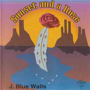 J. Blue Walls - Sunset And A Rose