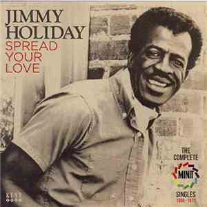 Jimmy Holiday - Spread Your Love , The Complete Minit Singles 1966-1970