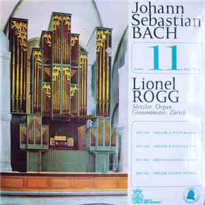 Johann Sebastian Bach, Lionel Rogg - Organ Works Volume 11
