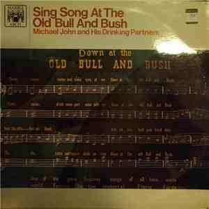 Michael John And His Drinking Partners - Sing Song At The Old Bull And Bush