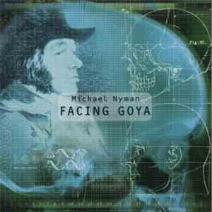 Michael Nyman - Facing Goya: An Opera In Four Acts