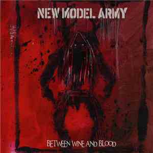New Model Army - Between Wine And Blood