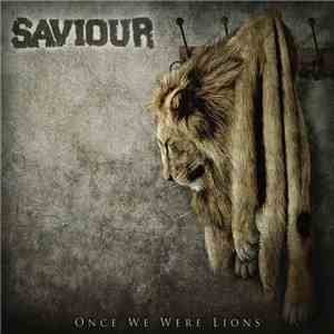 Saviour - Once We Were Lions