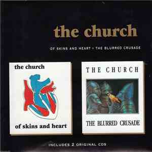 The Church - Of Skins And Hearts / The Blurred Crusade