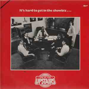 Upstairs  - It's Hard To Get In The Showbiz