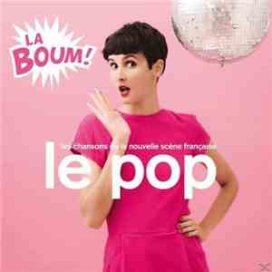 Various - Le Pop - La Boum! - Les Chansons De La Nouvelle Scène Française
