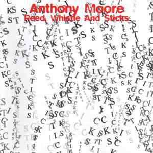 Anthony Moore - Reed, Whistle And Sticks